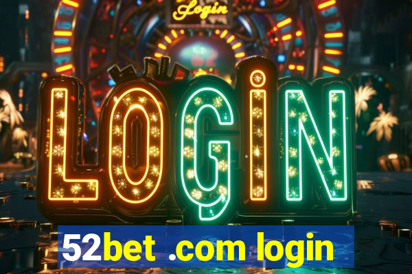 52bet .com login